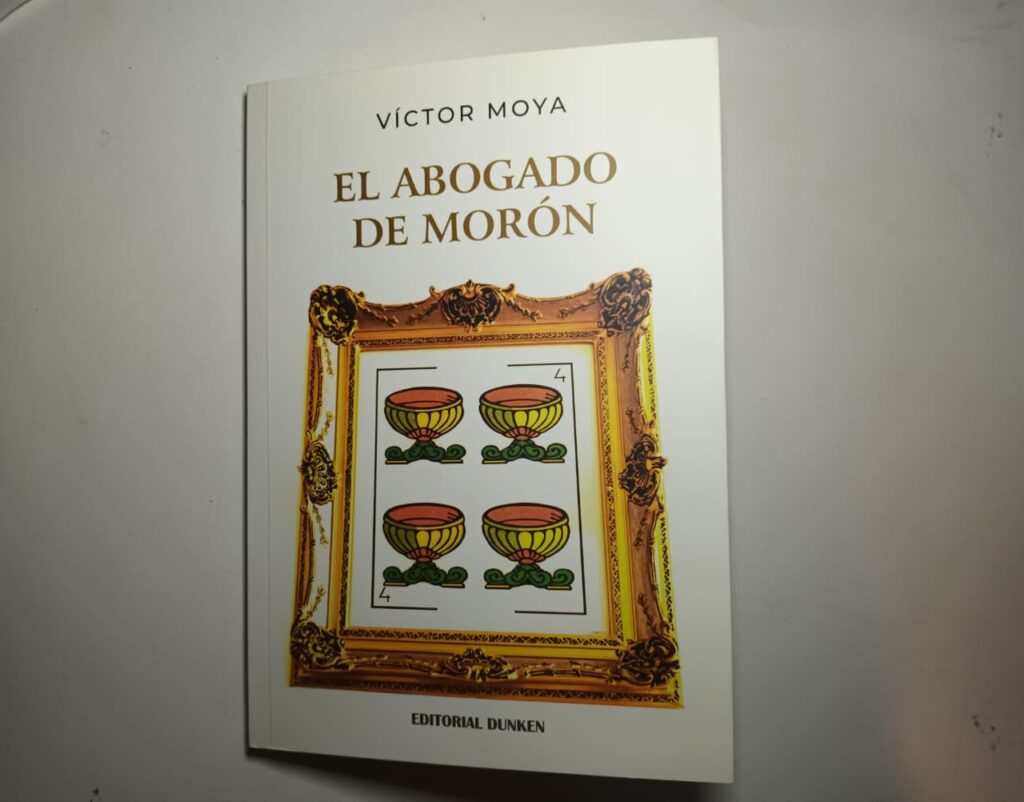 El abogado de Morón: la primera novela de Víctor Roque Moya explora el mundo del derecho y la condición humana