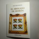 El abogado de Morón: la primera novela de Víctor Roque Moya explora el mundo del derecho y la condición humana