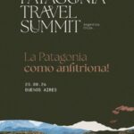 Patagonia Travel Summit: una nueva manera de conectar el turismo de lujo con la Patagonia