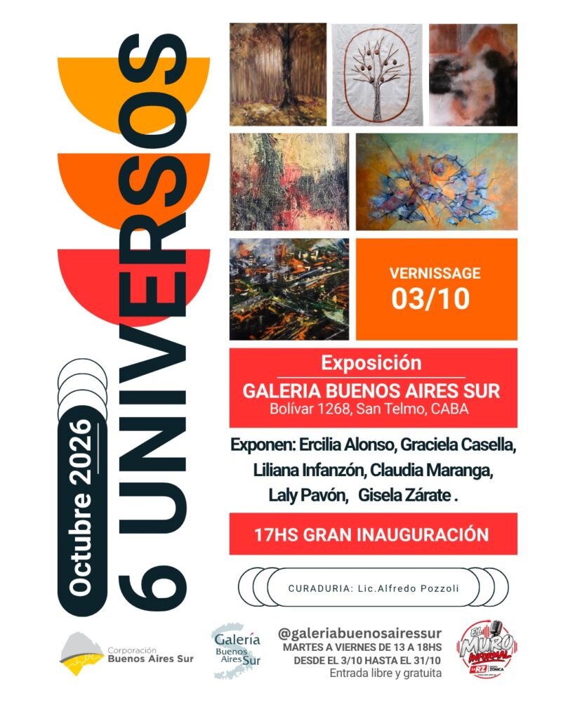 6 UNIVERSOS, es la muestra colectiva que se presenta el 3 de Octubre, en Galeria Buenos Aires Sur en San Telmo